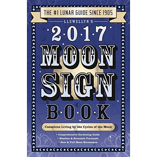 Imagen de archivo de Llewellyn's 2017 Moon Sign Book: Conscious Living by the Cycles of the Moon (Llewellyn's Moon Sign Books) a la venta por SecondSale