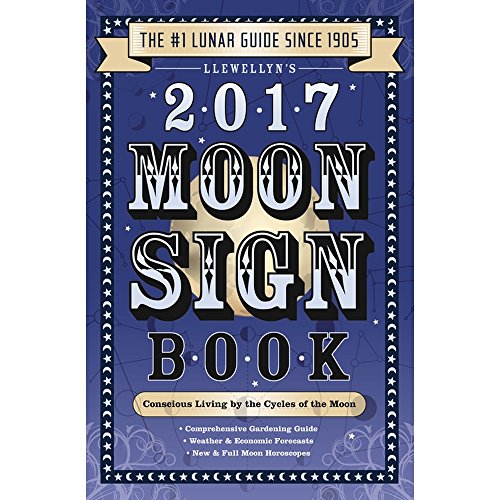 9780738737638: Llewellyn's 2017 Moon Sign Book: Conscious Living by the Cycles of the Moon (Llewellyn's Moon Sign Books)