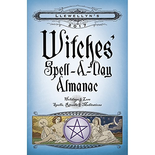 Stock image for Llewellyn's 2017 Witches' Spell-a-Day Almanac: Holidays and Lore, Spells, Rituals and Meditations for sale by WorldofBooks