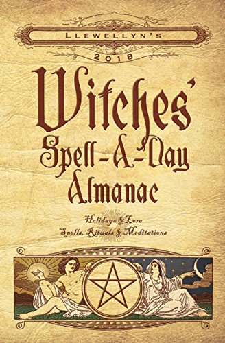 Stock image for Llewellyn's 2018 Witches' Spell-A-Day Almanac: Holidays & Lore, Spells, Rituals & Meditations for sale by Irish Booksellers