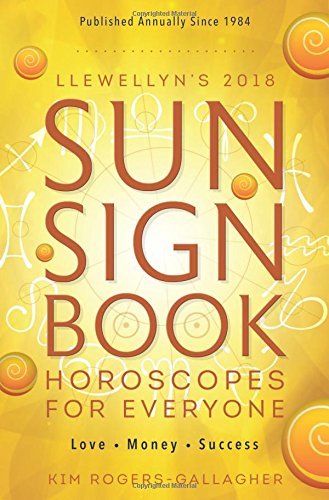 9780738737775: Llewellyn's 2018 Sun Sign Book: Horoscopes for Everyone! (Llewellyn's Sun Sign Book)