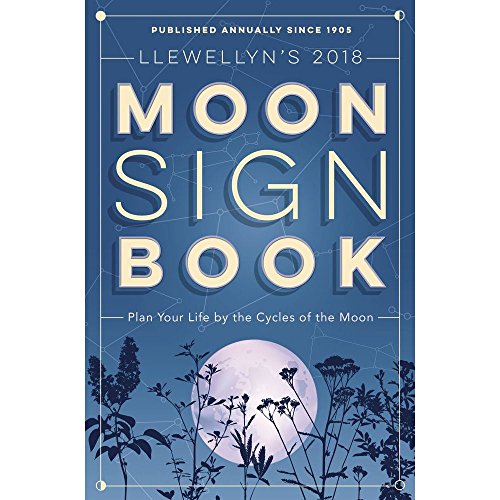 9780738737782: Llewellyn's 2018 Moon Sign Book: Plan Your Life by the Cycles of the Moon (Llewellyn's Moon Sign Books)