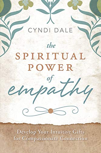 Beispielbild fr The Spiritual Power of Empathy : Develop Your Intuitive Gifts for Compassionate Connection zum Verkauf von Better World Books