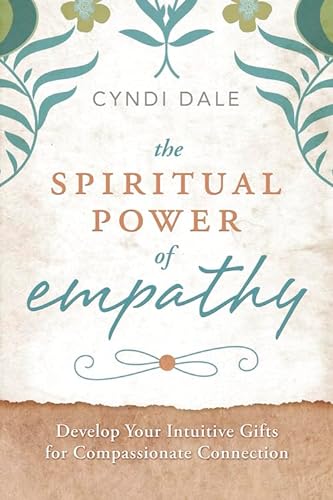 SPIRITUAL POWER OF EMPATHY: Develop Your Intuitive Gifts For Compassionate Connection