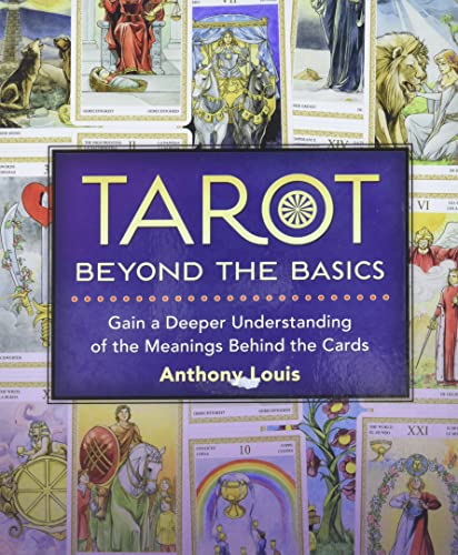 9780738739441: Tarot Beyond the Basics: Gain a Deeper Understanding of the Meanings Behind the Cards