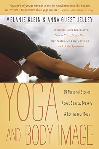 Stock image for Yoga and Body Image : 25 Personal Stories about Beauty, Bravery and Loving Your Body for sale by Better World Books: West