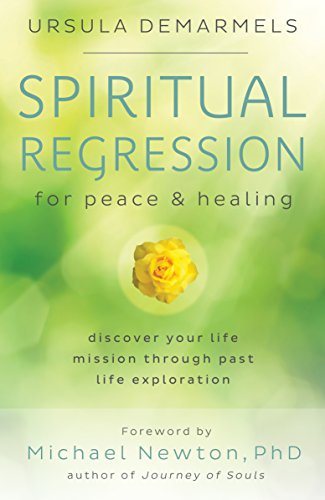 Imagen de archivo de Spiritual Regression for Peace & Healing: Discover Your Life Mission Through Past Life Exploration a la venta por Half Price Books Inc.