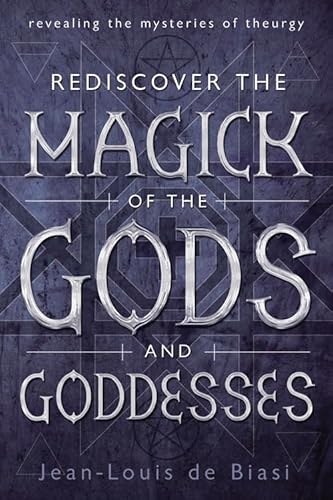 Beispielbild fr Rediscover the Magick of the Gods and Goddesses: Revealing the Mysteries of Theurgy zum Verkauf von ThriftBooks-Atlanta