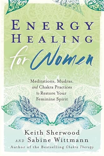Stock image for Energy Healing for Women: Meditations, Mudras, and Chakra Practices to Restore your Feminine Spirit for sale by Dream Books Co.