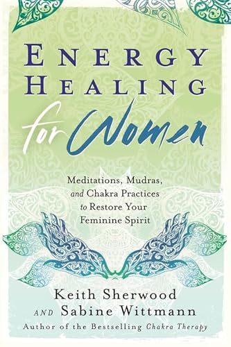 9780738741123: Energy Healing for Women: Meditations, Mudras, and Chakra Practices to Restore your Feminine Spirit