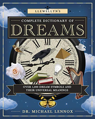 Imagen de archivo de Llewellyn's Complete Dictionary of Dreams : Over 1,000 Dream Symbols and Their Universal Meanings a la venta por Better World Books