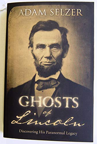 Stock image for Ghosts of Lincoln: Discovering His Paranormal Legacy for sale by Orion Tech