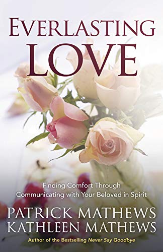 Stock image for Everlasting Love: Finding Comfort Through Communicating with Your Beloved in Spirit for sale by SecondSale