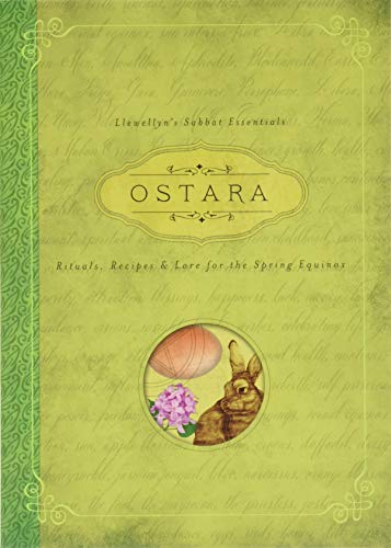 Stock image for Ostara: Rituals, Recipes Lore for the Spring Equinox (Llewellyns Sabbat Essentials, 1) for sale by Goodwill of Colorado