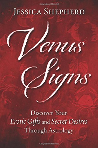 Imagen de archivo de Venus Signs: Discover Your Erotic Gifts and Secret Desires Through Astrology a la venta por ThriftBooks-Atlanta