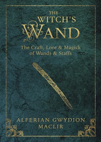 Beispielbild fr The Witch's Wand : The Craft, Lore, and Magick of Wands & Staffs zum Verkauf von Buchpark