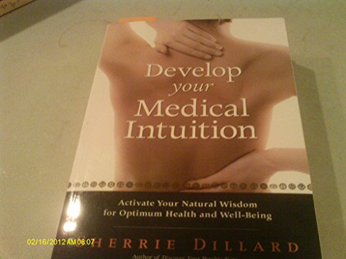 Beispielbild fr Develop Your Medical Intuition: Activate Your Natural Wisdom for Optimum Health and Well-Being zum Verkauf von ThriftBooks-Atlanta