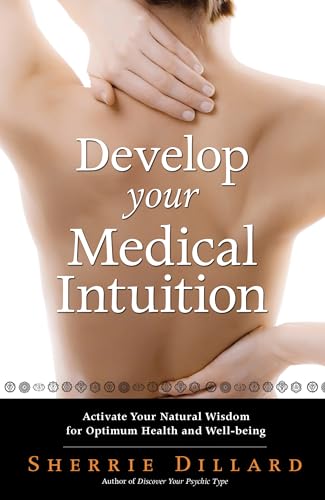 Imagen de archivo de Develop Your Medical Intuition: Activate Your Natural Wisdom for Optimum Health and Well-Being a la venta por ThriftBooks-Atlanta