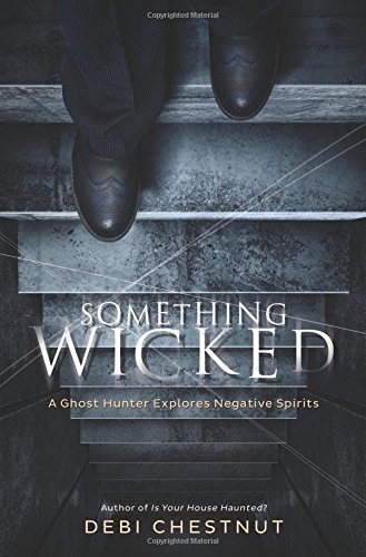 Beispielbild fr Something Wicked: A Ghost Hunter Explores Negative Spirits zum Verkauf von Book Outpost