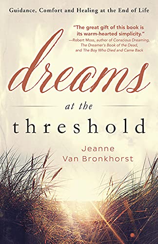 Beispielbild fr Dreams at the Threshold: Guidance, Comfort, and Healing at the End of Life zum Verkauf von Gulf Coast Books