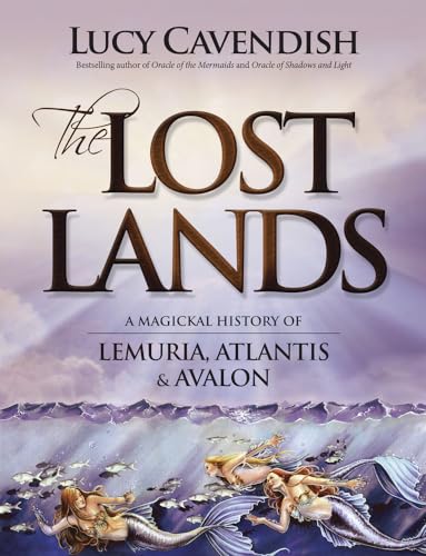 Beispielbild fr The Lost Lands: A Magickal History of Lemuria, Atlantis Avalon zum Verkauf von Zoom Books Company