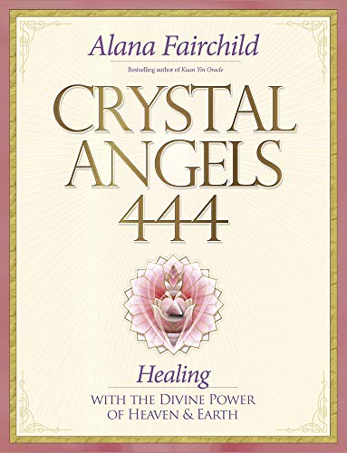 9780738743189: Crystal Angels 444: Healing With the Divine Power of Heaven & Earth