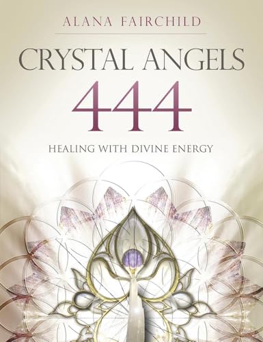 Stock image for Crystal Angels 444: Healing with the Divine Power of Heaven & Earth for sale by HPB-Emerald