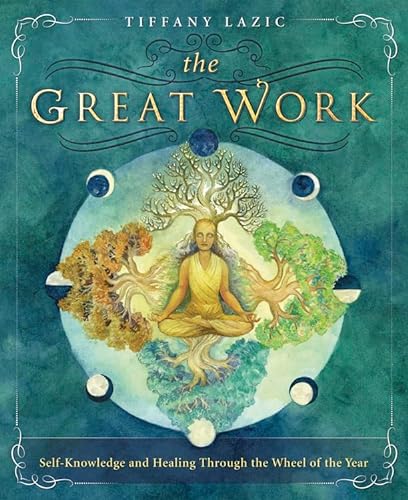 Stock image for The Great Work: Self-Knowledge and Healing Through the Wheel of the Year for sale by Bay Used Books