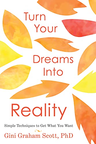 Beispielbild fr Turn Your Dreams Into Reality: Simple Techniques to Get What You Want zum Verkauf von Book Outpost