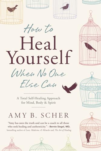Stock image for How to Heal Yourself When No One Else Can: A Total Self-Healing Approach for Mind, Body, and Spirit for sale by Jay W. Nelson, Bookseller, IOBA