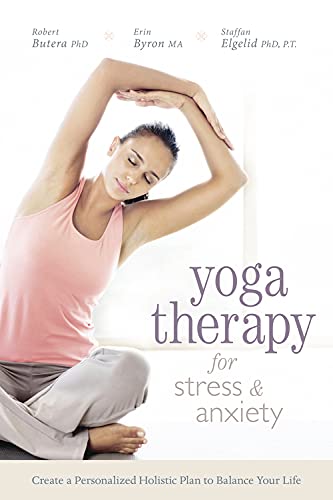 Imagen de archivo de Yoga Therapy for Stress and Anxiety: Create a Personalized Holistic Plan to Balance Your Life a la venta por SecondSale