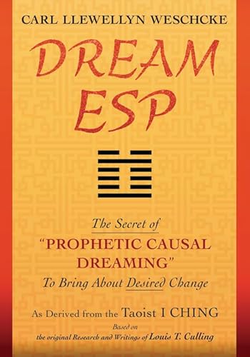 Imagen de archivo de Dream ESP: The Secret of "PROPHETIC CAUSAL DREAMING" To Bring About Desired Change Derived From the Taoist I CHING a la venta por HPB-Blue