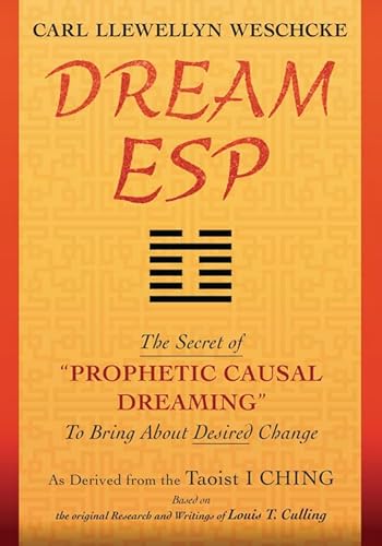 Stock image for Dream ESP: The Secret of "PROPHETIC CAUSAL DREAMING" To Bring About Desired Change Derived From the Taoist I CHING for sale by HPB-Blue