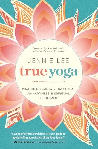 Stock image for True Yoga: Practicing With the Yoga Sutras for Happiness Spiritual Fulfillment for sale by Goodwill of Colorado