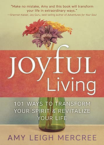 Stock image for Joyful Living : 101 Ways to Transform Your Spirit and Revitalize Your Life for sale by Better World Books