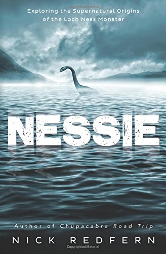 Imagen de archivo de Nessie: Exploring the Supernatural Origins of the Loch Ness Monster a la venta por HPB-Diamond