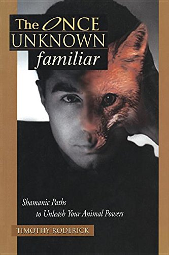 Beispielbild fr The Once Unknown Familiar: Shamanic Paths to Unleash Your Animal Powers zum Verkauf von Half Price Books Inc.