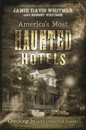 Stock image for America's Most Haunted Hotels: Checking In with Uninvited Guests for sale by SecondSale