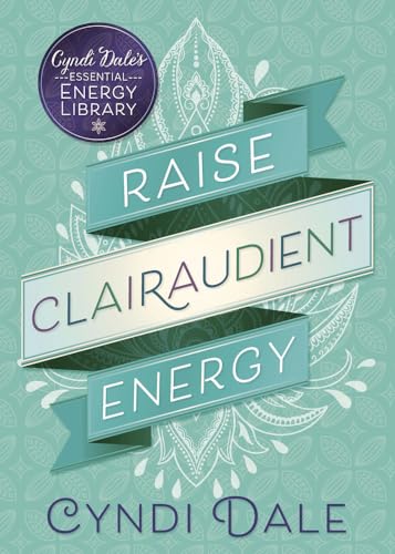 Beispielbild fr Raise Clairaudient Energy (Cyndi Dale's Essential Energy Library, 3) zum Verkauf von BooksRun