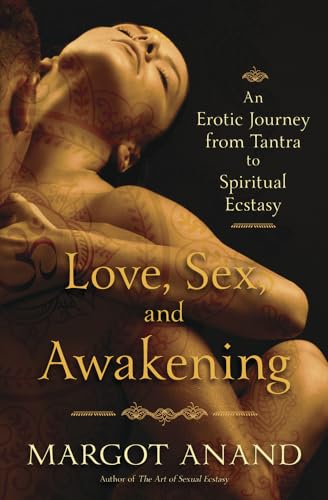 Beispielbild fr Love, Sex, and Awakening: An Erotic Journey from Tantra to Spiritual Ecstasy zum Verkauf von HPB-Emerald