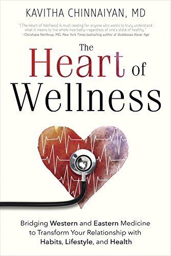 Stock image for The Heart of Wellness: Bridging Western and Eastern Medicine to Transform Your Relationship with Habits, Lifestyle, and Health for sale by BooksRun