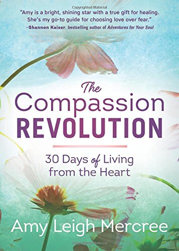 Stock image for The Compassion Revolution : 30 Days of Living from the Heart for sale by Better World Books