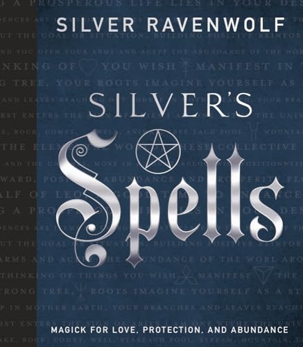 Imagen de archivo de Silvers Spells: Magick for Love, Protection, and Abundance (Silvers Spells Series, 4) a la venta por Goodwill Books