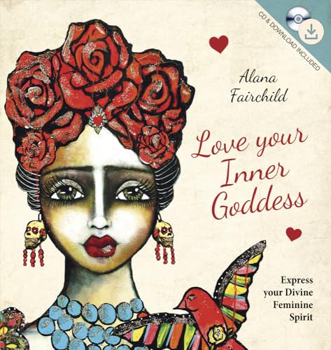 9780738756233: Love Your Inner Goddess: Express Your Divine Feminine Spirit