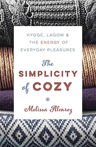 Stock image for The Simplicity of Cozy: Hygge, Lagom & the Energy of Everyday Pleasures for sale by SecondSale