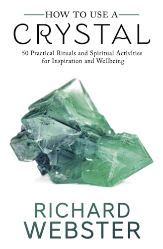 

How to Use a Crystal : 50 Practical Rituals and Spiritual Activities for Inspiration and Well-being