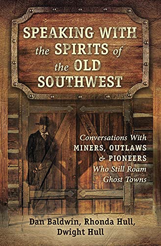 Stock image for Speaking With the Spirits of the Old Southwest: Conversations With Miners, Outlaws & Pioneers Who Still Roam Ghost Towns for sale by Your Online Bookstore
