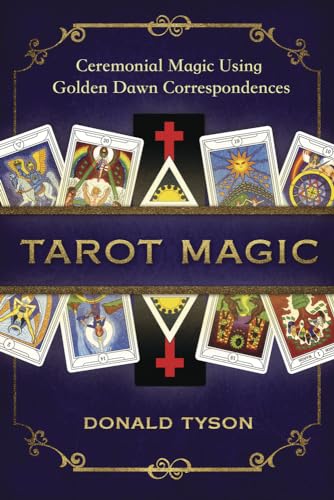 Beispielbild fr Tarot Magic: Ceremonial Magic Using Golden Dawn Correspondences zum Verkauf von Magers and Quinn Booksellers