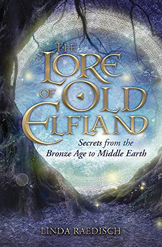 Beispielbild fr The Lore of Old Elfland: Secrets from the Bronze Age to Middle Earth zum Verkauf von London Bridge Books