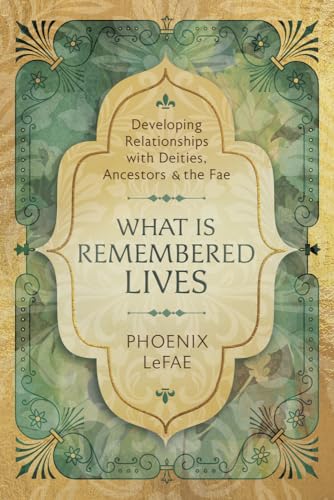 Stock image for What Is Remembered Lives: Developing Relationships with Deities, Ancestors & the Fae for sale by ThriftBooks-Atlanta